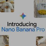 Представляем Nano Banana Pro искусственный интеллект нового поколения для генерации и редактиров