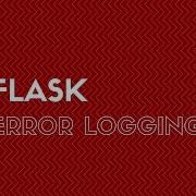 Error Logging In Flask