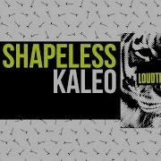 Shapeless Loudtech Dunno Kaleo