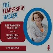Episode 20 Reframing Culture With Siobhan McHale