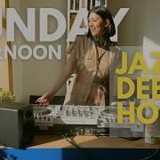 SUNDAY AFTERNOON RELAXED JAZZY DEEP HOUSE MIX LILICAY