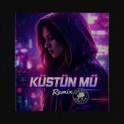 Küstün Mü Cover Remix Ali Kınık Enerji Patlaması Yaşatan Versiyon