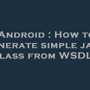 Android How To Generate Simple Java Class From WSDL