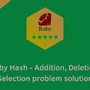 HackerRank Ruby Hash Addition Deletion Selection Problem Solution Ruby Problems Solutions