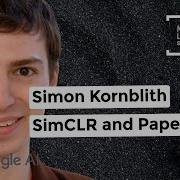 032 Simon Kornblith GoogleAI SimCLR And Paper Haul