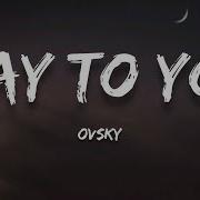 OVSKY Way To You Lyrics