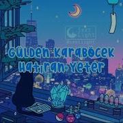 Gülden Karaböcek Hatıran Yeter Sözleri