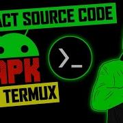 How To Get Source Code Of Any App Apk In Termux Extract Source Code Any App In Termux
