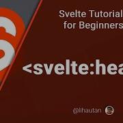 Svelte Tutorial For Beginners Svelte Head