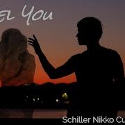 I Feel You Nikko Culture Feat Schiller Lyrics