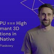 Krzysztof Piaskowy WebGPU High Performant 3D Animations In React Native App Js Conf 2025