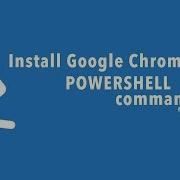 Install Google Chrome With Powershell Command Line