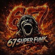 67 SUPER FUNK Super Sped Up