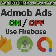 Admob Ads ON And OFF Use Firebase Realtime Database 2022