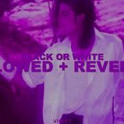Michael Jackson Black Or White Slowed Reverb