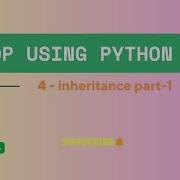 OOP Using Python Inheritance In Python Classes And Objects In Python Part 4