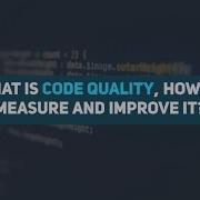 What Is Code Quality How To Measure And Improve It