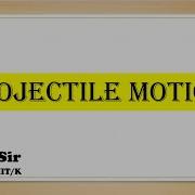 Lecture 7 Projectile Motion