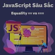 JavaScript Sâu Sắc Equality Loosely Equal Vs Strictly Equal