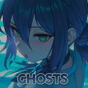 Nightcore GHOSTS Lyrics
