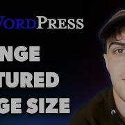 How To Change The Featured Image Size In Wordpress Full Guide Full 2025 Guide