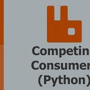 RabbitMQ Tutorial 8a Competing Consumers Python Implementation