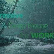Progressive Deep House For WORK V 2 Background Music For Work And Study