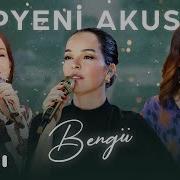 Bengü Yepyeni Akustik Mühür Gözlüm Nazende Sevgilim Sürünüyorum Mecbursun Hovarda