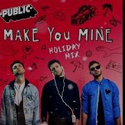 PUBLIC Make You Mine Holiday Mix Audio