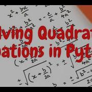 Solving Quadratic Equations In Python A Step By Step Tutorial