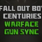 8 Gun Sync Warface Fall Out Boy Centuries АкадемияWarface