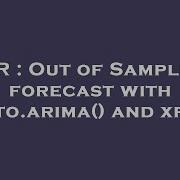 R Out Of Sample Forecast With Auto Arima And Xreg