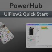 PowerHub UIFlow 2 0 Device Basics Tutorial