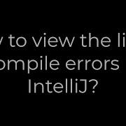 Java How To View The List Of Compile Errors In IntelliJ 5solution