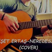 Neşet Ertaş Neredesin Sen Fingerstyle Guitar Cover