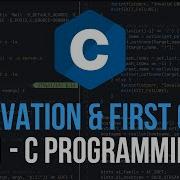 Motivation First Program C Programming Tutorial 1