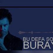 Buray Bu Defa Son
