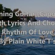 Learning Guitar Capo 1st Rhythm Of Love By Plain White T S