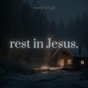 Rest In Jesus