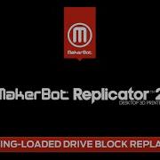 MakerBot Support Replicator 2 Spring Loaded Drive Block Installation