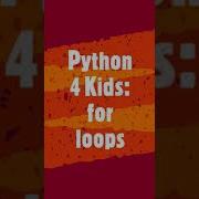 Python 4 Kids For Loop