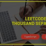 Leetcode 1156 Thousand Separator TypeScript JavaScript