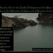 Diffraction Part 2 The Double Slit Experiment And How To Do Problems With Diffraction Gratings