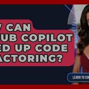 How Can GitHub Copilot Speed Up Code Refactoring Learning To Code With AI