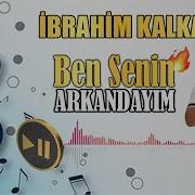 İBRAHİM KALKAN BEN SENİN ARKANDAYIM 2025