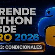 Curso Python Desde Cero 2026 Parte 3 Condicionales