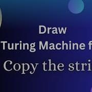 Draw Turing Machine For Copy The String Turing Machine Copy The String Copy String Copy