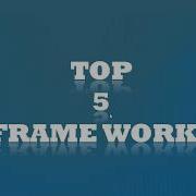 Top 5 Frameworks In 2018
