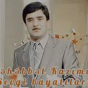 Mehebbet Kazimov Sevgi Bayatilari