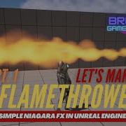 Flamethrower Part 1 Creating A Custom Flame Thrower With Automatic Rotating Actor Niagara System